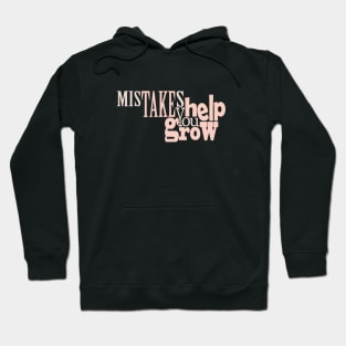 Mistakes Help You Grow Hoodie